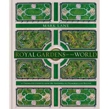 Royal Gardens of the World - by  Mark Lane (Hardcover)