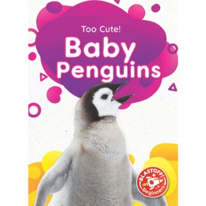 Baby Penguins - (Too Cute!) by  Betsy Rathburn (Paperback) - 1 of 1