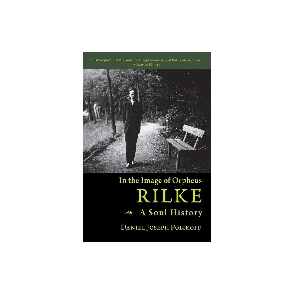 Rilke, a Soul History - by Daniel Joseph Polikoff (Paperback)