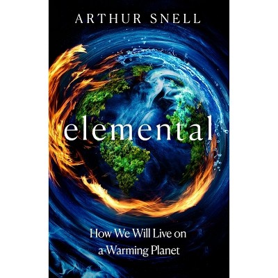 Elemental - by  Arthur Snell (Hardcover)