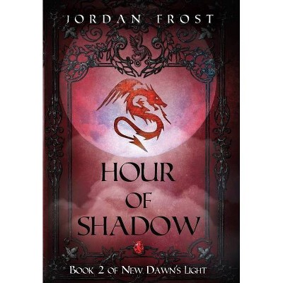 Hour of Shadow - by  Jordan Frost (Hardcover)