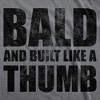 Mens Funny T Shirts Bald And Built Like A Thumb Sarcastic Hair Loss Graphic Novelty Tee For Men - Crazy Dog Men's T Shirt - 2 of 4