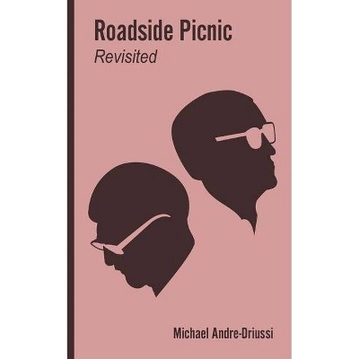 Roadside Picnic Revisited - by  Michael Andre-Driussi (Paperback)