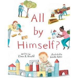 All by Himself? - by  Elana K Arnold (Hardcover) - 1 of 1
