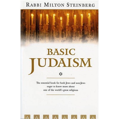 Basic Judaism - (Harvest Book.) by  Milton Steinberg (Paperback)