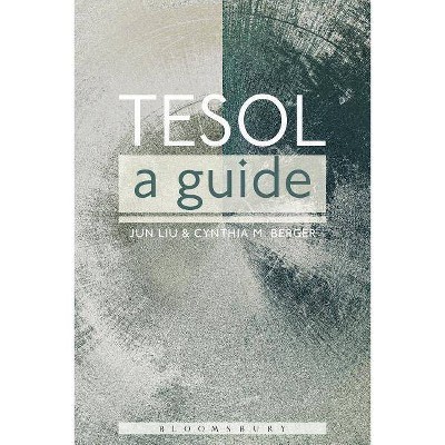 Tesol: A Guide - by  Jun Liu & Cynthia Berger (Paperback)