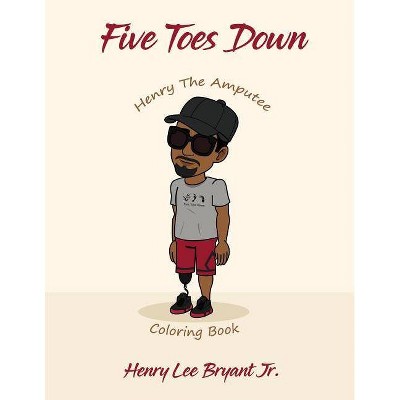 Five Toes Down Henry the Amputee Coloring Book - by  Henry L Bryant (Paperback)