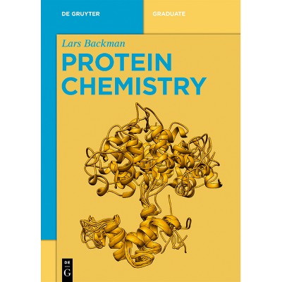 Protein Chemistry - (De Gruyter Textbook) by  Lars Backman (Paperback)