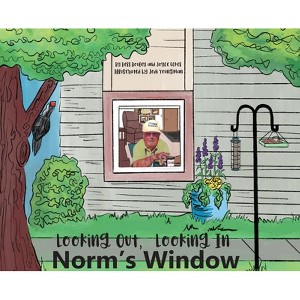 Looking Out, Looking In Norm's Window - by  Bess Bouley & Joyce Eckes (Hardcover) - 1 of 1