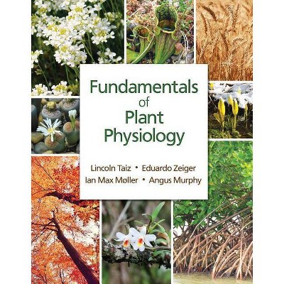 Fundamentals of Plant Physiology - by  Lincoln Taiz & Eduardo Zeiger & Ian Max Møller & Angus Murphy (Paperback)