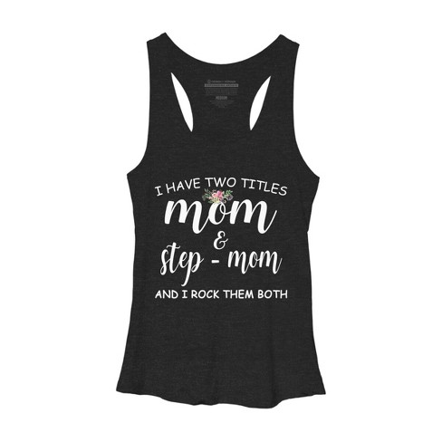 Women's Design By Humans I Have Two Titles Mom and Stepmom I Rock Them Both By MeowShop Racerback Tank Top - image 1 of 2