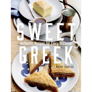 Sweet Greek - by  Kathy Tsaples (Hardcover) - 1 of 1