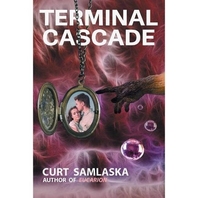 Terminal Cascade - by  Curt Samlaska (Paperback)