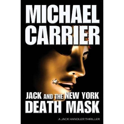 Jack and the New York Death Mask - (Getting to Know Jack) by  Michael Carrier (Paperback)