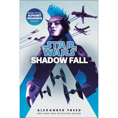 Shadow Fall (Star Wars) - (Star Wars: Alphabet Squadron) by  Alexander Freed (Paperback)