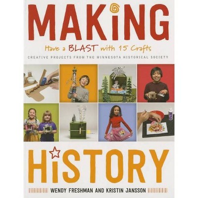 Making History - by  Wendy Freshman & Kristin Jansson (Paperback)