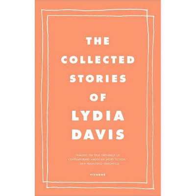 The Collected Stories of Lydia Davis - (Paperback)