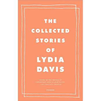 The Collected Stories of Lydia Davis - (Paperback)