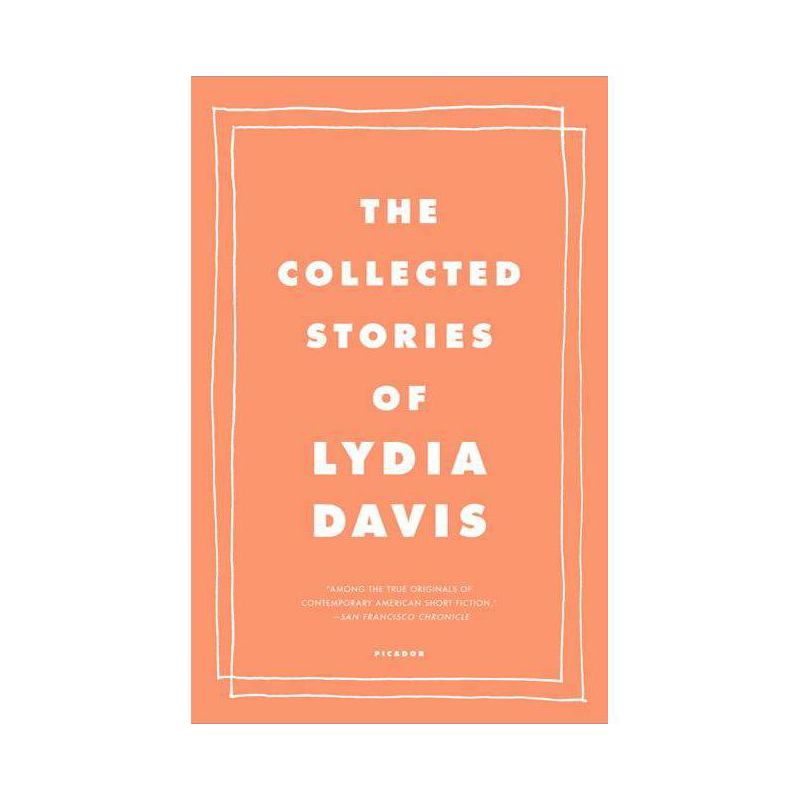 The Collected Stories of Lydia Davis - (Paperback), 1 of 2