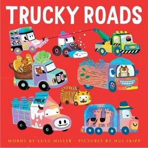 Trucky Roads - by  Lulu Miller (Hardcover) - 1 of 1