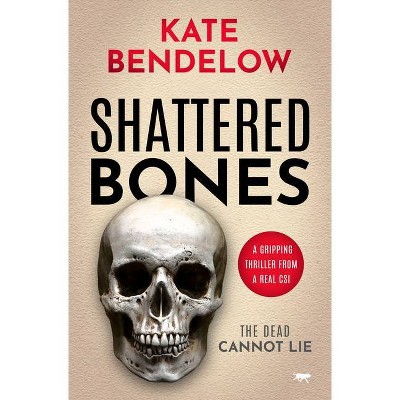 Shattered Bones - (Maya Barton) by  Kate Bendelow (Paperback)