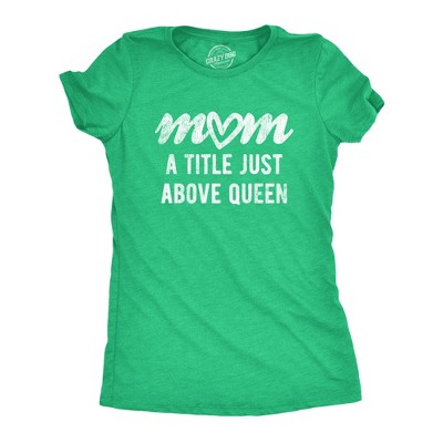 Womens Mom A Title Just Above Queen T Shirt Cute Mothers Day Love Graphic Novelty Tee - Crazy Dog Women's T Shirt