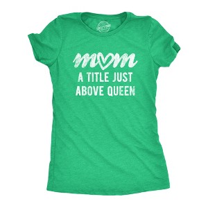 Womens Mom A Title Just Above Queen T Shirt Cute Mothers Day Love Graphic Novelty Tee - Crazy Dog Women's T Shirt - 1 of 4