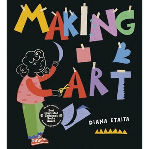 Making Art - by  Diana Ejaita (Hardcover) - 1 of 1