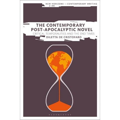 The Contemporary Post-Apocalyptic Novel - (New Horizons in Contemporary Writing) by  Diletta de Cristofaro (Paperback)