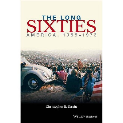 The Long Sixties - by  Christopher B Strain (Paperback)