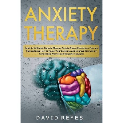 Anxiety therapy - by  David Reyes (Paperback)