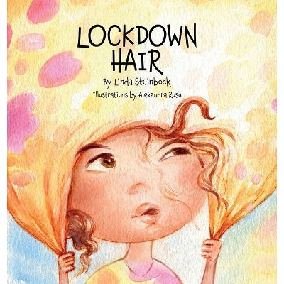 Lockdown Hair - by  Linda Steinbock & Alexandra Rusu (Hardcover)