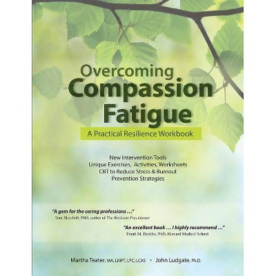 Overcoming Compassion Fatigue - by  Martha Teater & John Ludgate (Paperback)