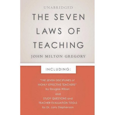 The Seven Laws of Teaching - by  John Milton Gregory (Paperback)