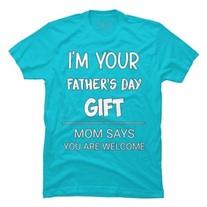 Men's Design By Humans I'm Your Father's Day Gift You Are Welcome By sukhendu12 T-Shirt - 1 of 2