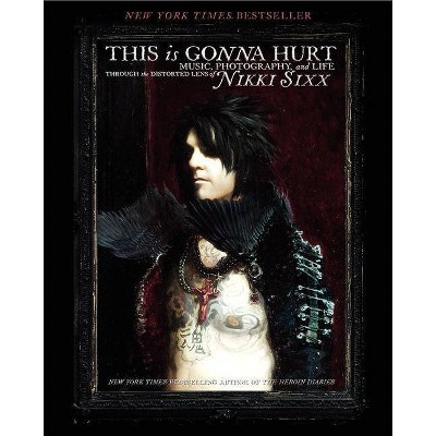 This Is Gonna Hurt - by  Nikki Sixx (Paperback)