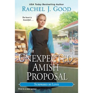 An Unexpected Amish Proposal - (Surprised by Love) by  Rachel J Good (Paperback) - 1 of 1