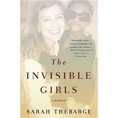 The Invisible Girls - by  Sarah Thebarge (Paperback)