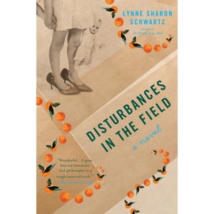 Disturbances in the Field - by  Lynne Sharon Schwartz (Paperback) - 1 of 1