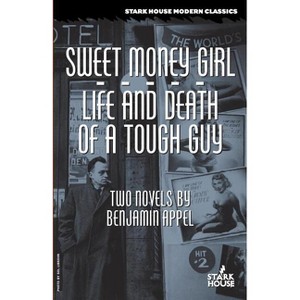 Sweet Money Girl/Life and Death of a Tough Guy - by  Benjamin Appel (Paperback) - 1 of 1