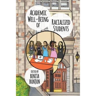 Academic Well-Being of Racialized Students - by  Benita Bunjun (Paperback)