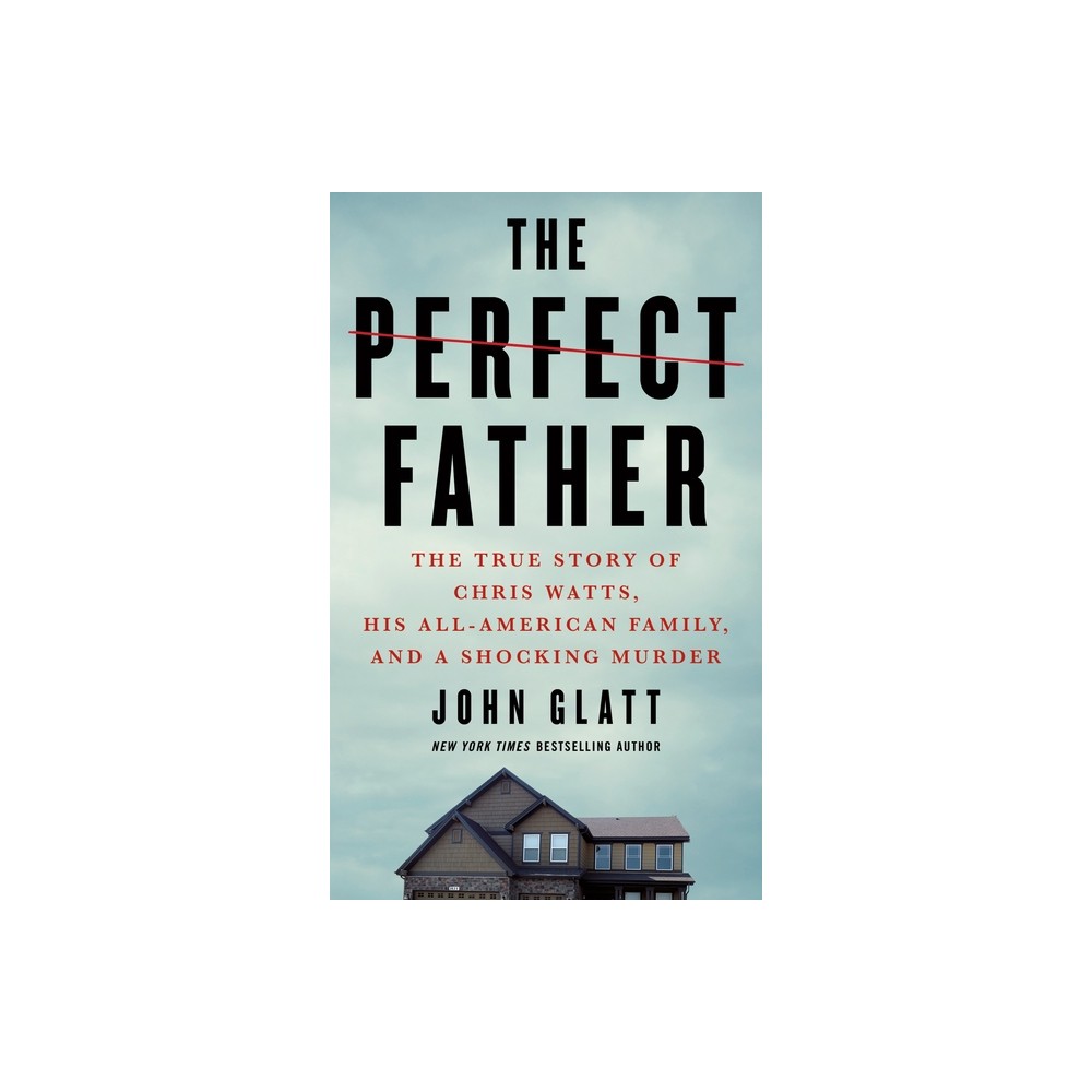 The Perfect Father - by John Glatt (Paperback)