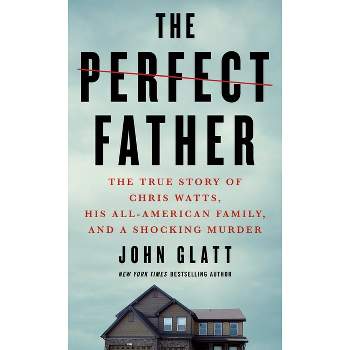 The Perfect Father - by  John Glatt (Paperback)