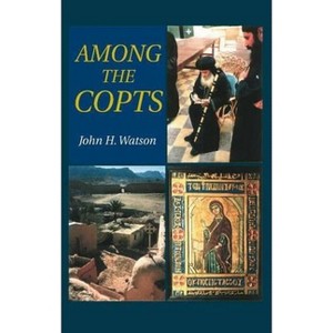 Among the Copts - by  John H Watson (Paperback) - 1 of 1