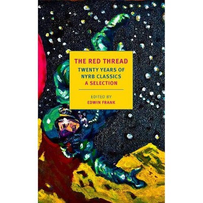 The Red Thread: Twenty Years of Nyrb Classics - by  Edwin Frank (Paperback)