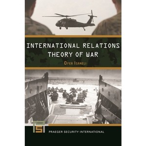 International Relations Theory of War - (Praeger Security International) by  Ofer Israeli (Paperback) - 1 of 1