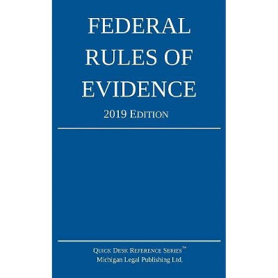 Federal Rules of Evidence; 2019 Edition - by  Michigan Legal Publishing Ltd (Paperback)