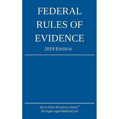 Federal Rules of Evidence; 2019 Edition - by  Michigan Legal Publishing Ltd (Paperback)