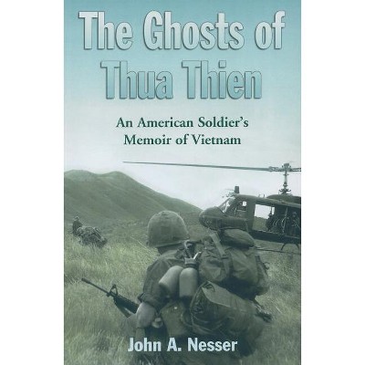 The Ghosts of Thua Thien - by  John A Nesser (Paperback)