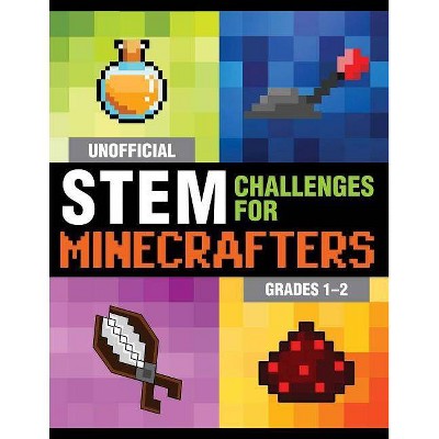 Unofficial STEM Challenges for Minecrafters: Grades 1-2 - (Stem for Minecrafters) by  Sky Pony Press (Paperback)